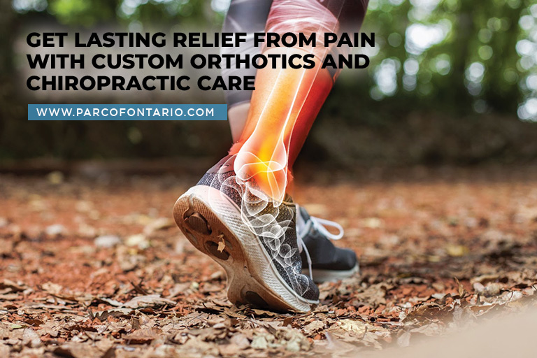 Get lasting relief from pain with custom orthotics and chiropractic care