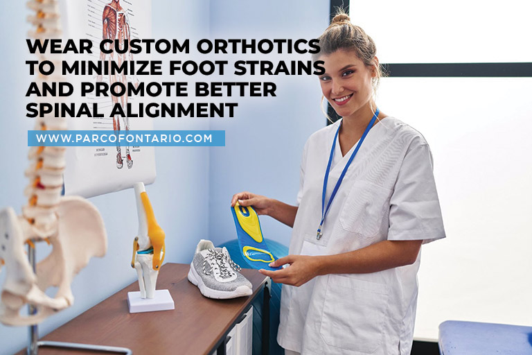 Wear custom orthotics to minimize foot strains and promote better spinal alignment