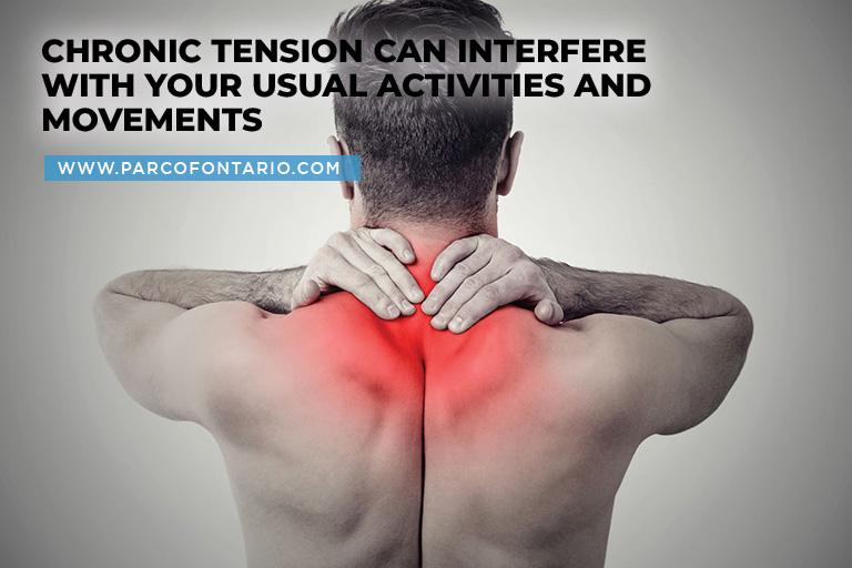 Chronic tension can interfere with your usual activities and movements