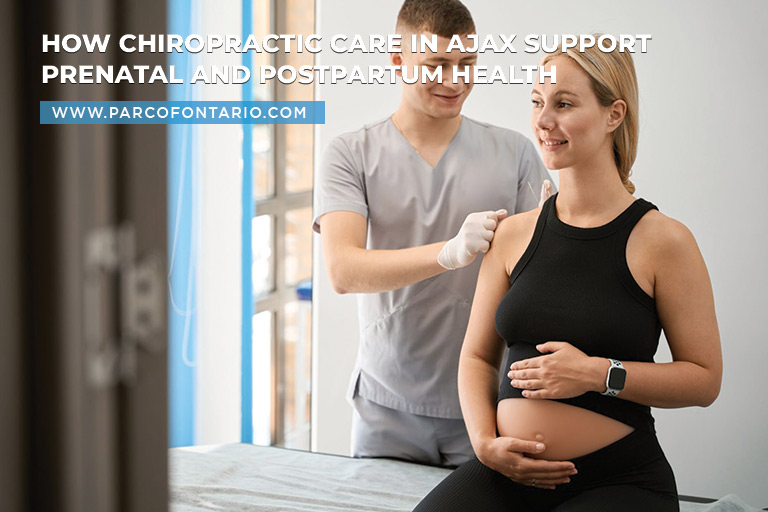 How Chiropractic Care in Ajax Support Prenatal and Postpartum Health