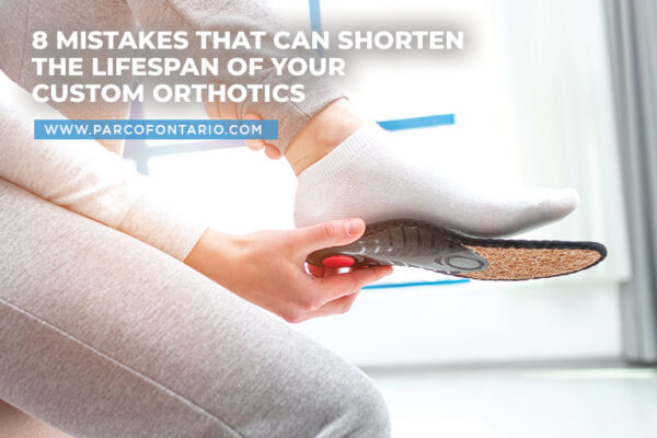 8 Mistakes That Can Shorten the Lifespan of Your Custom Orthotics