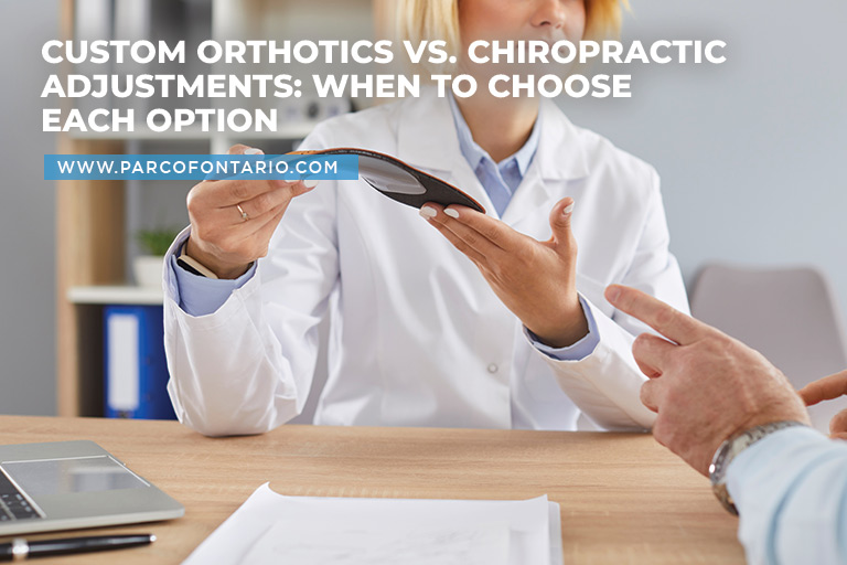 Custom Orthotics vs. Chiropractic Adjustments: When to Choose Each Option