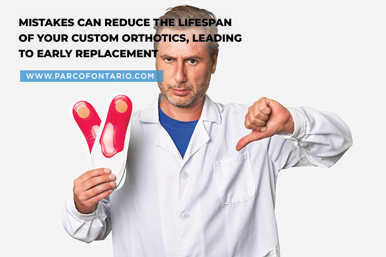 Mistakes can reduce the lifespan of your custom orthotics, leading to early replacement